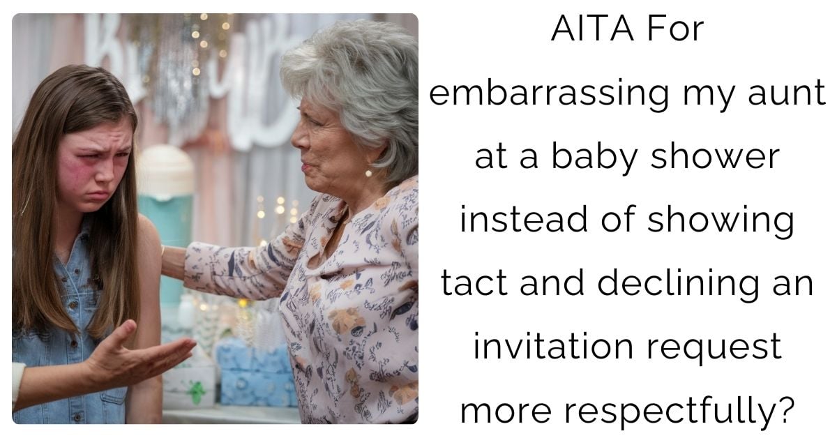 AITA For embarrassing my aunt at a baby shower instead of showing tact and declining an invitation request more respectfully?