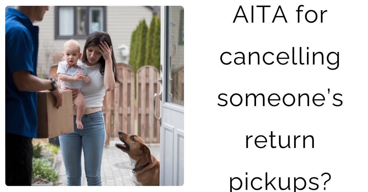 AITA for cancelling someone’s return pickups?