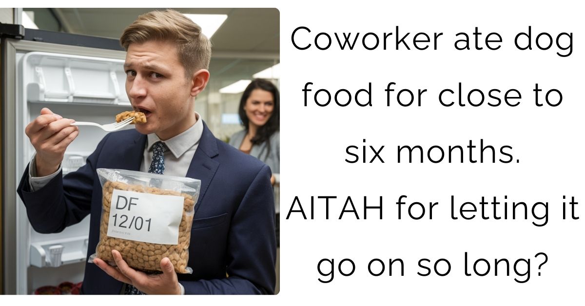 Coworker ate dog food for close to six months. AITAH for letting it go on so long?