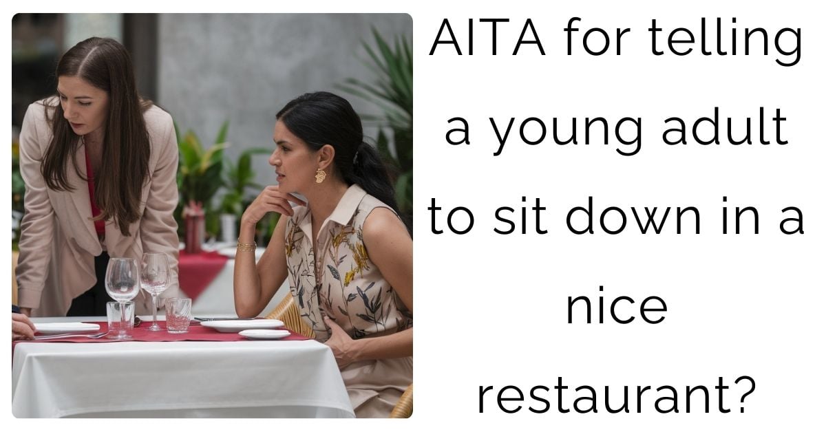 AITA for telling a young adult to sit down in a nice restaurant?