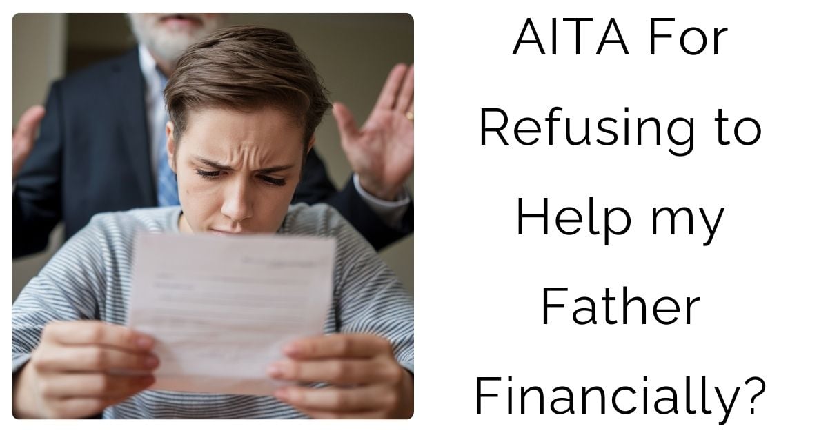 AITA For Refusing to Help my Father Financially?’