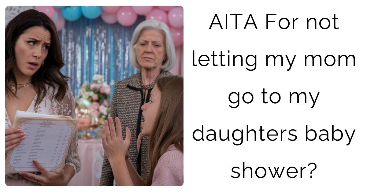 AITA For not letting my mom go to my daughters baby shower?