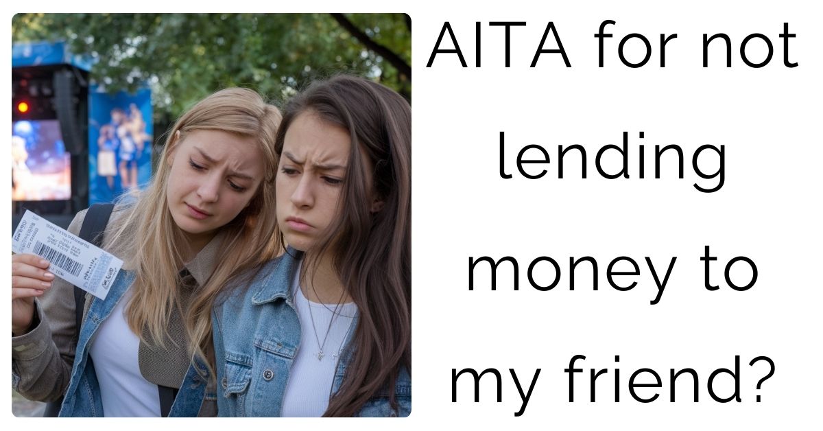 AITA for not lending money to my friend?