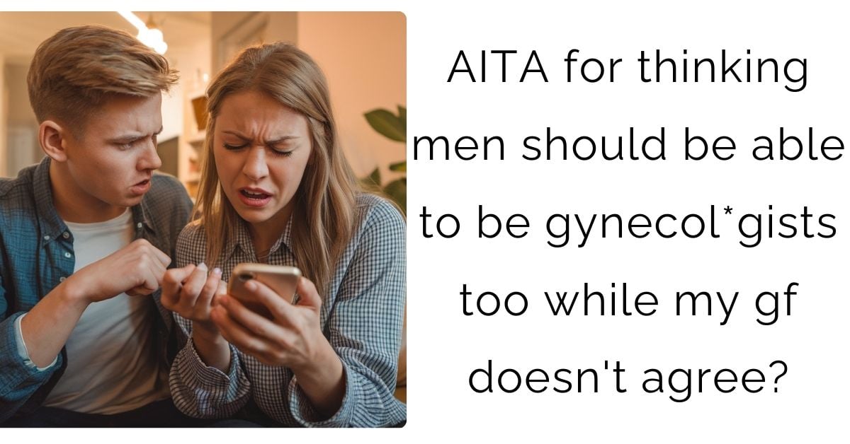 AITA for thinking men should be able to be gynecol*gists too while my gf doesn’t agree?