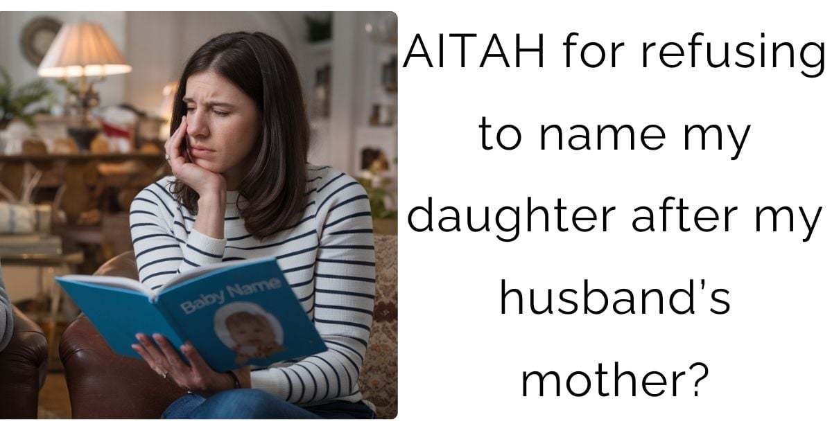 AITAH for refusing to name my daughter after my husband’s mother?