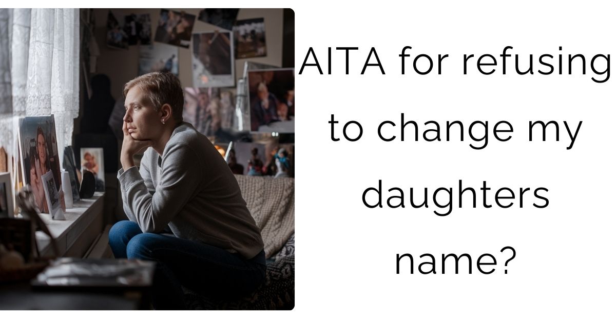 AITA for refusing to change my daughters name?