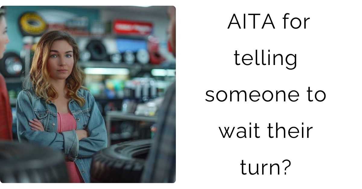 AITA for telling someone to wait their turn?