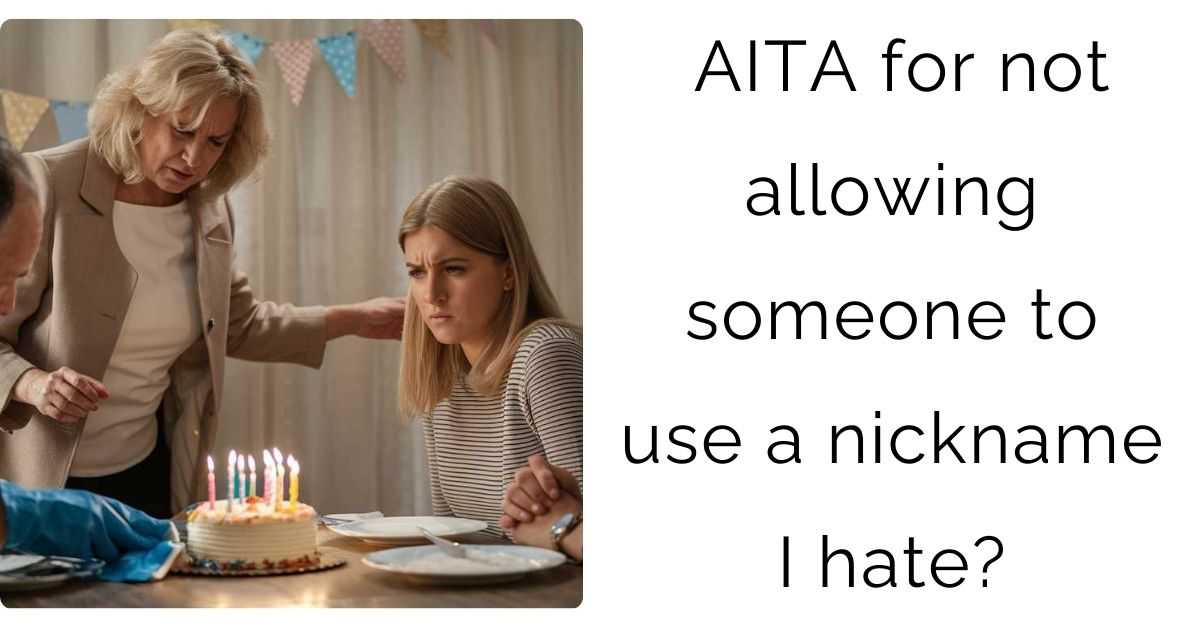 AITA for not allowing someone to use a nickname I hate?