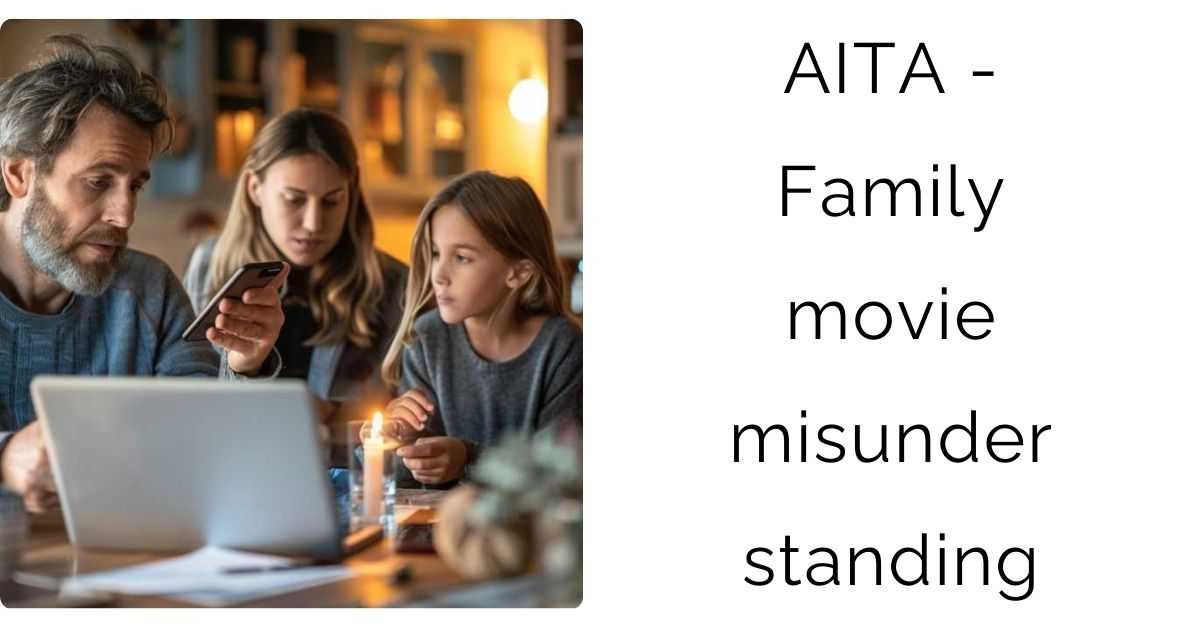 AITA – Family movie misunderstanding