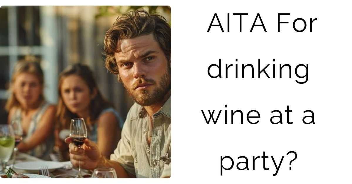 AITA For drinking wine at a party?