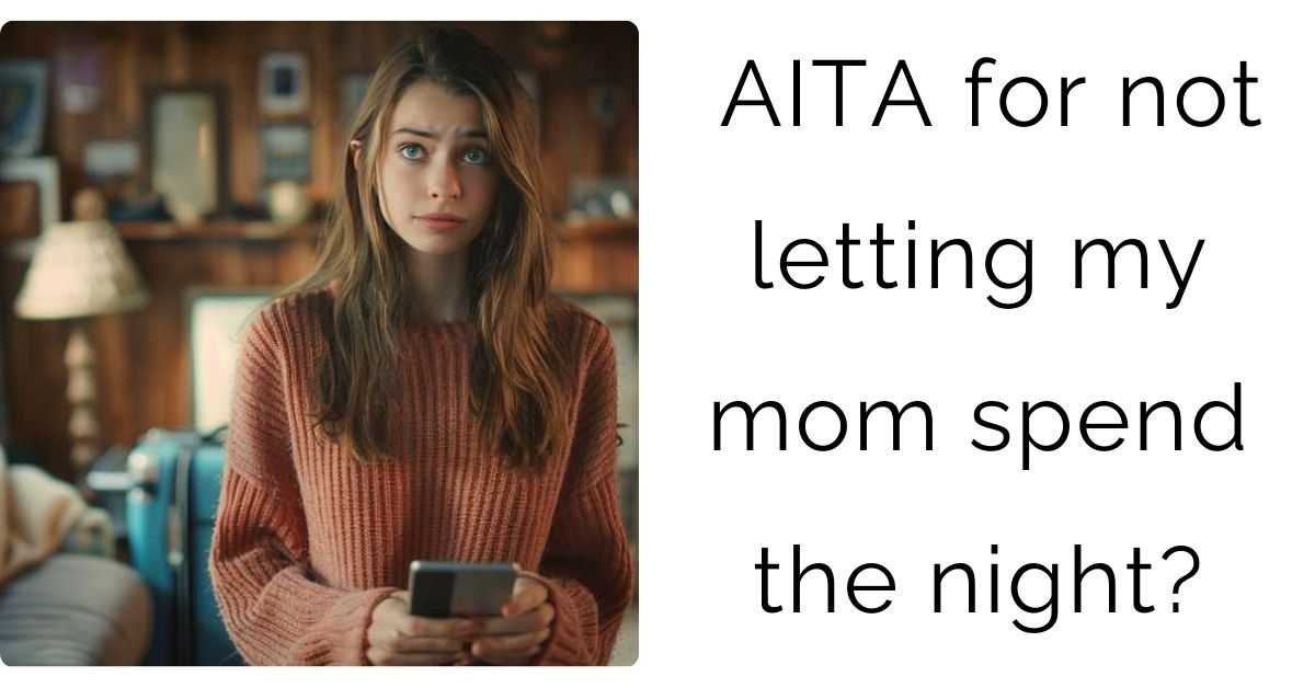 AITA for not letting my mom spend the night?