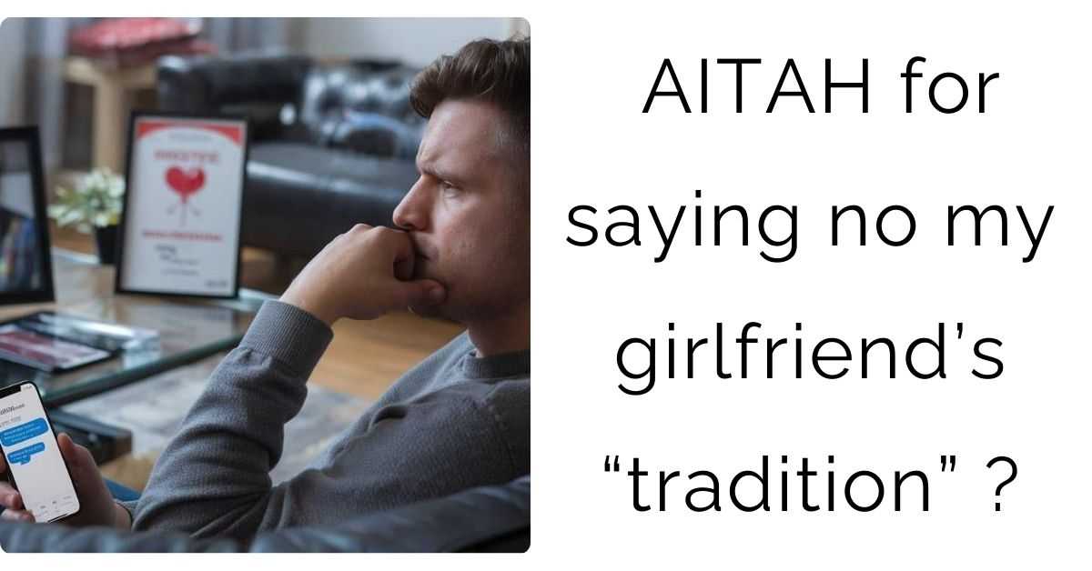 AITAH for saying no my girlfriend’s “tradition” ?