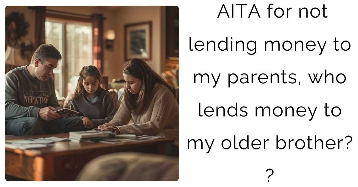 AITA for not lending money to my parents, who lends money to my older brother?