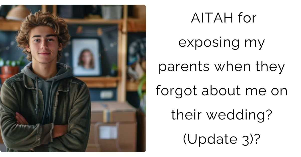 AITAH for exposing my parents when they forgot about me on their wedding? (Update 3)