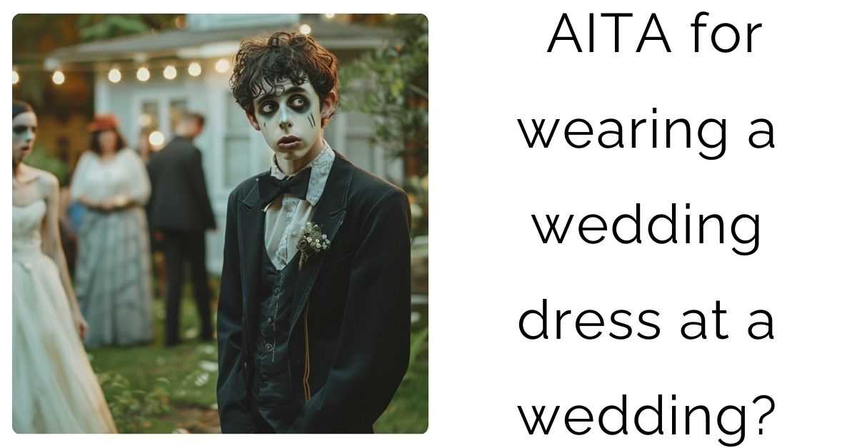 AITA for wearing a wedding dress at a wedding?