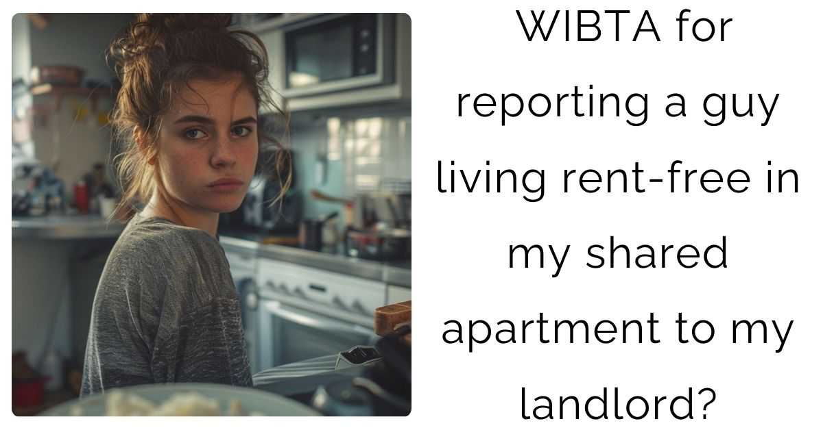 WIBTA for reporting a guy living rent-free in my shared apartment to my landlord?