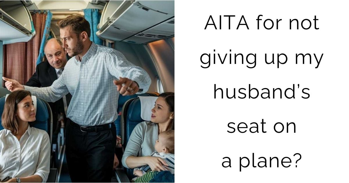 AITA for not giving up my husband’s seat on a plane?