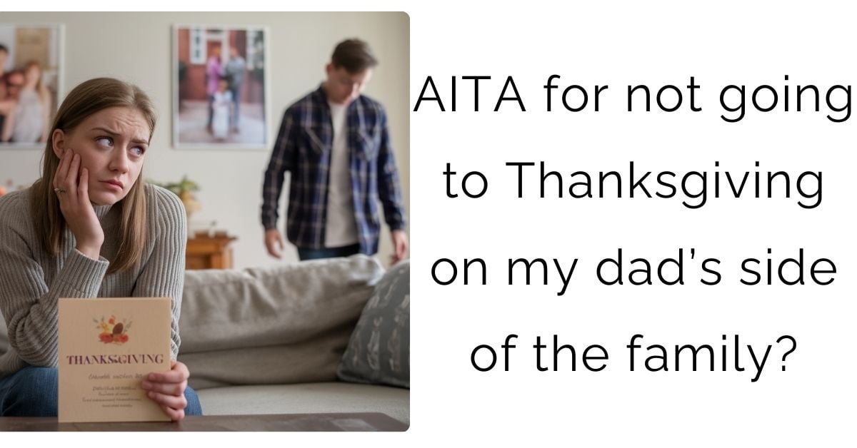 AITA for not going to Thanksgiving on my dad’s side of the family?