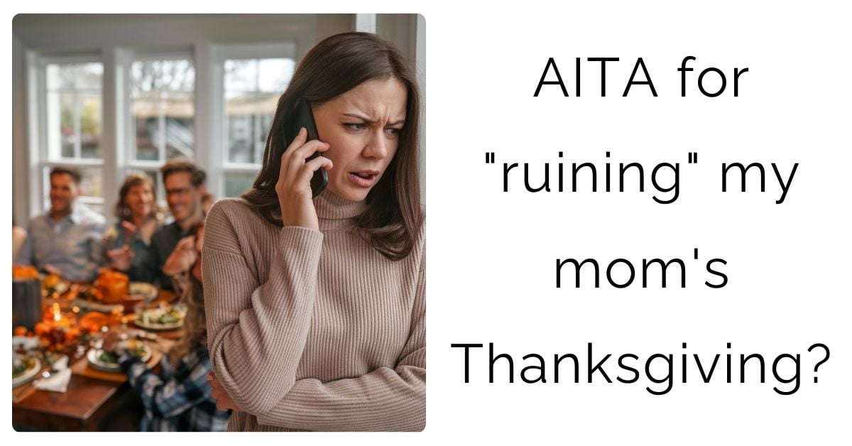 AITA for “ruining” my mom’s Thanksgiving?