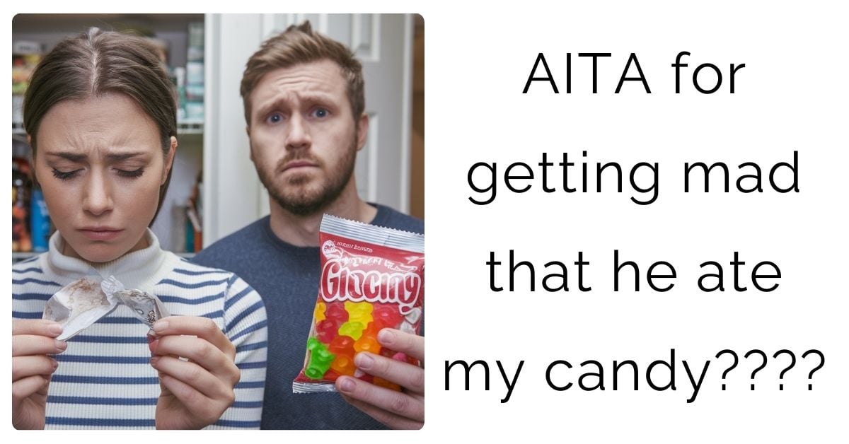 AITA for getting mad that he ate my candy?