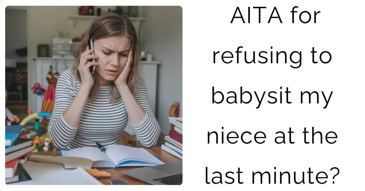 AITA for refusing to babysit my niece at the last minute?