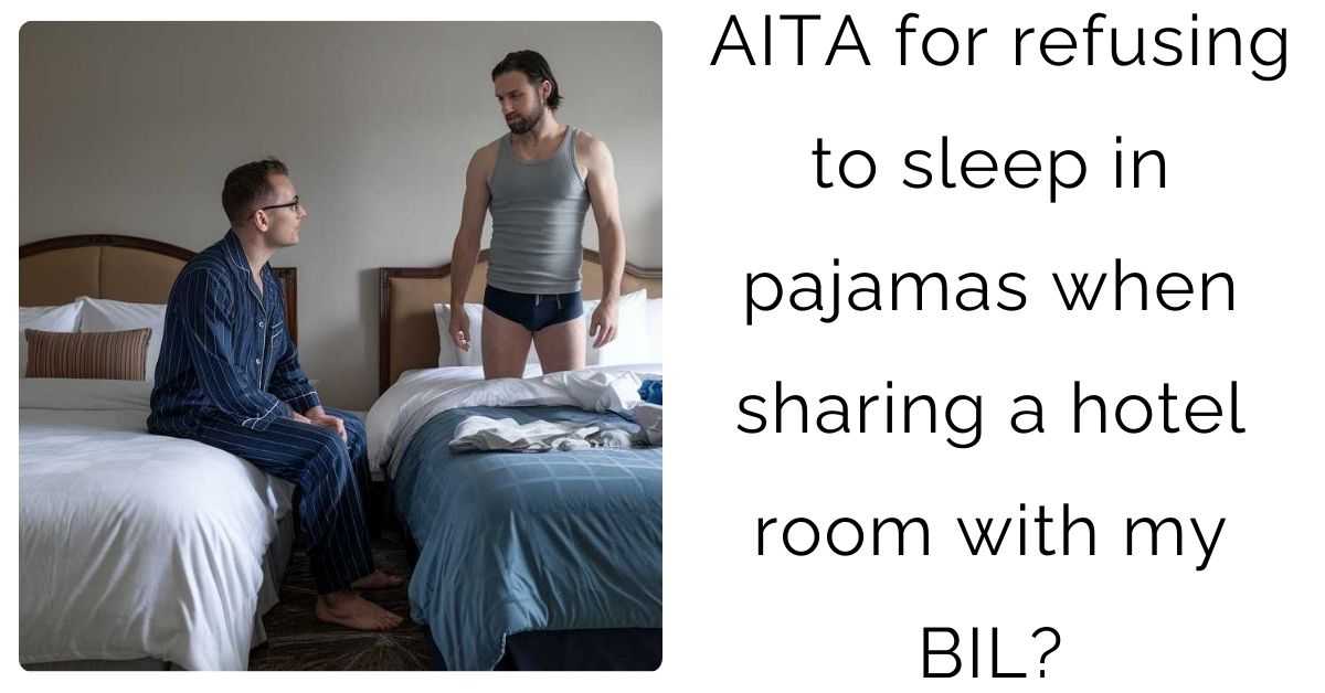 AITA for refusing to sleep in pajamas when sharing a hotel room with my BIL?