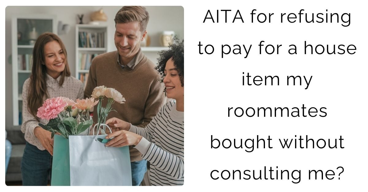 AITA for refusing to pay for a house item my roommates bought without consulting me?