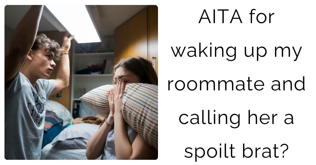 AITA for waking up my roommate and calling her a spoilt b**t?