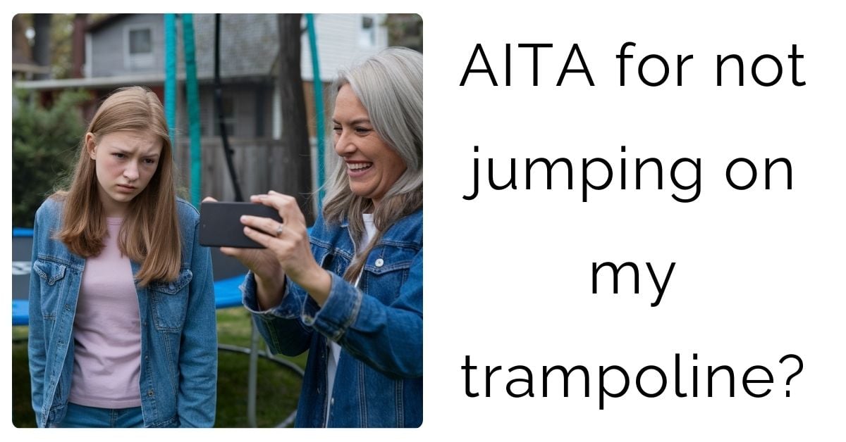 AITA for not jumping on my trampoline?