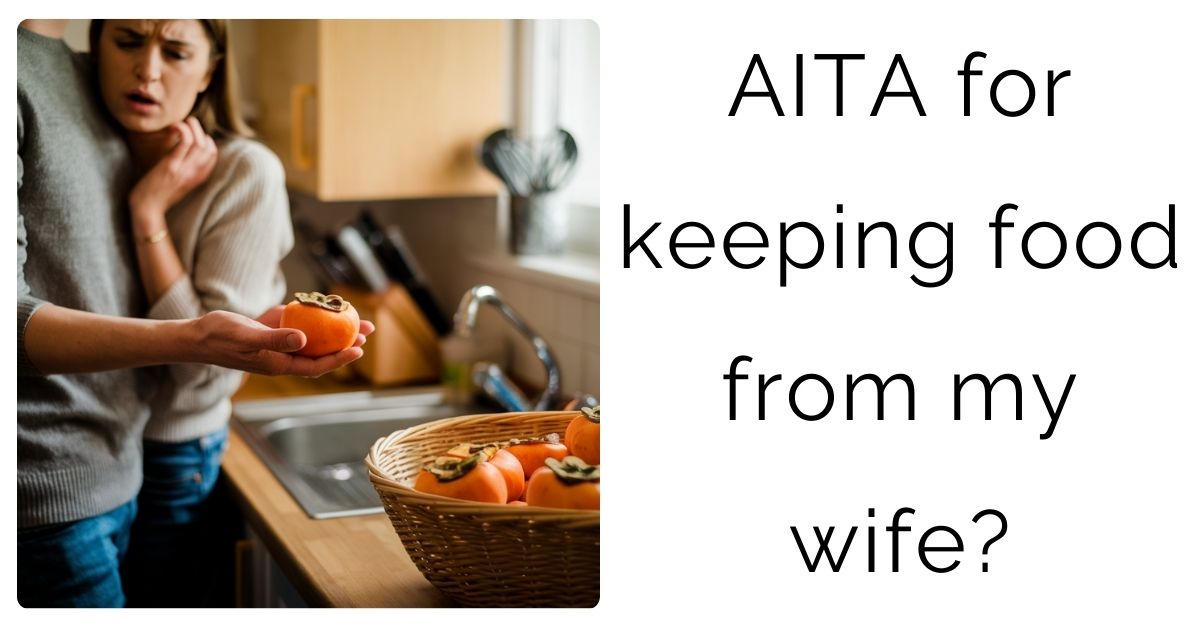 AITA for keeping food from my wife?