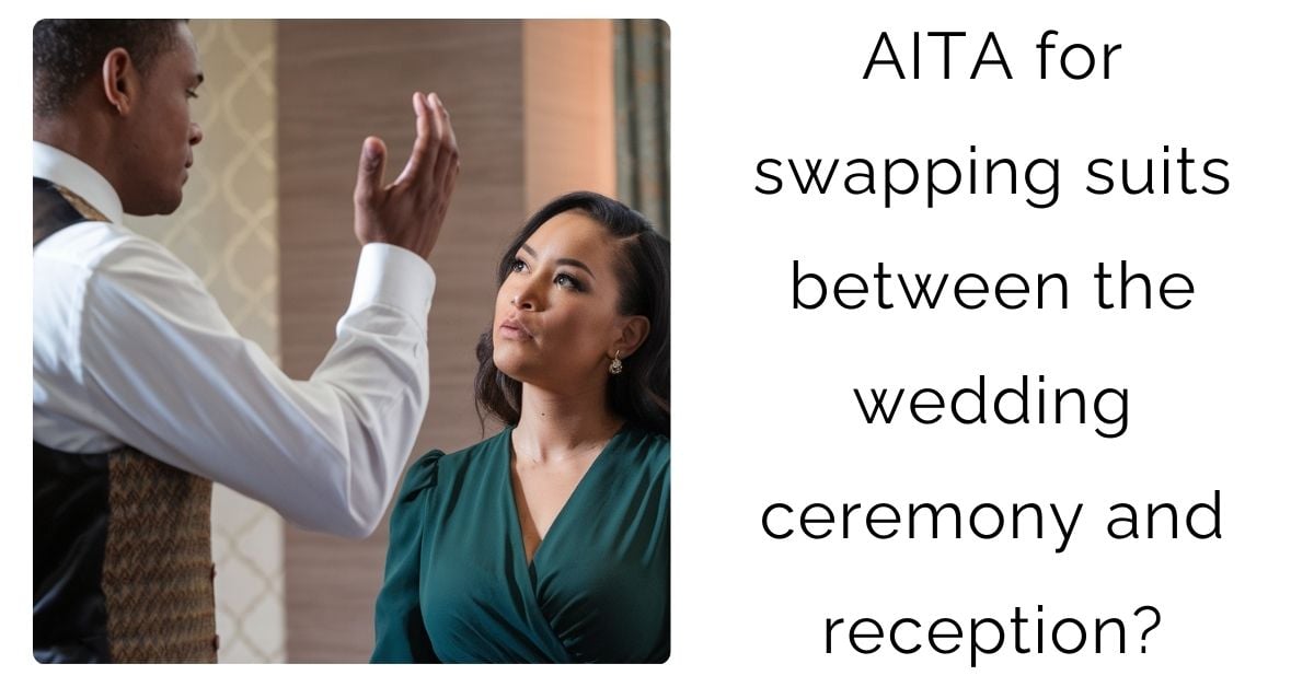 AITA for swapping suits between the wedding ceremony and reception?