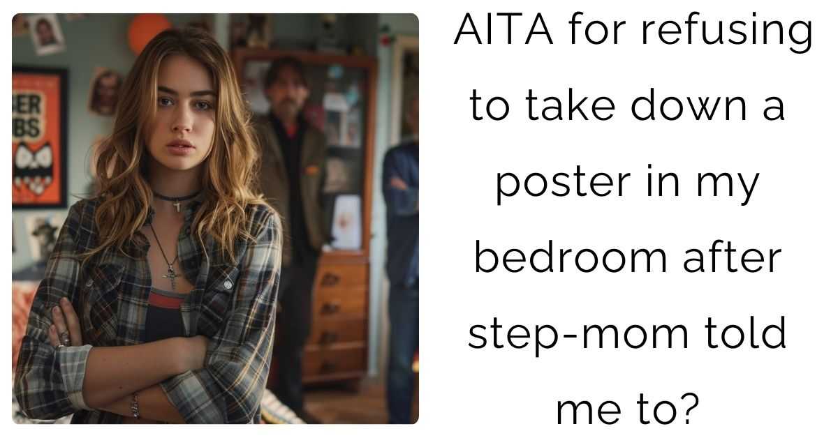 AITA for refusing to take down a poster in my bedroom after step-mom told me to?