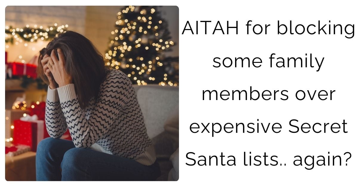 AITAH for blocking some family members over expensive Secret Santa lists.. again?