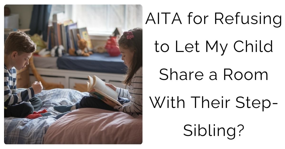 AITA for Refusing to Let My Child Share a Room With Their Step-Sibling?