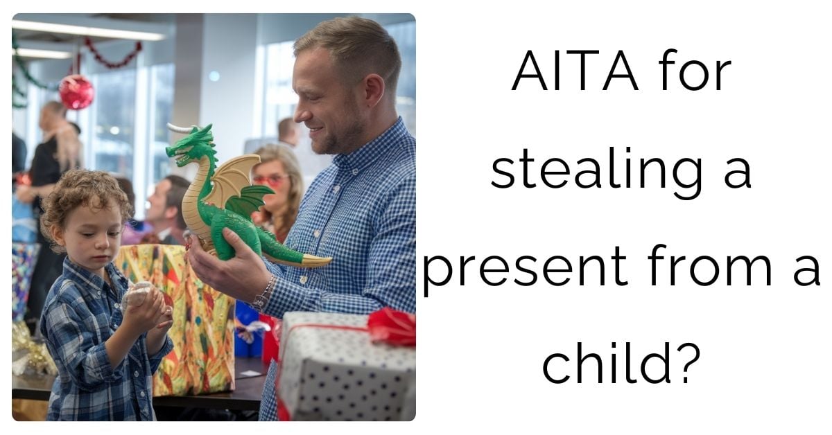 AITA for stealing a present from a child?