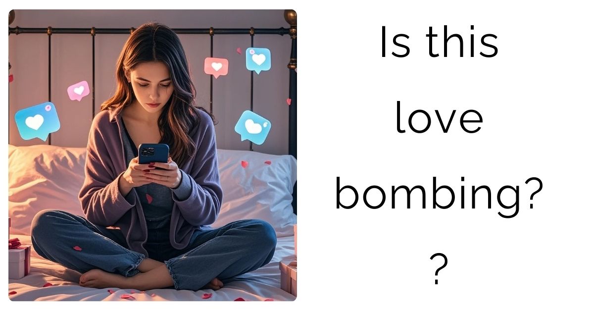 Is this love bombing?