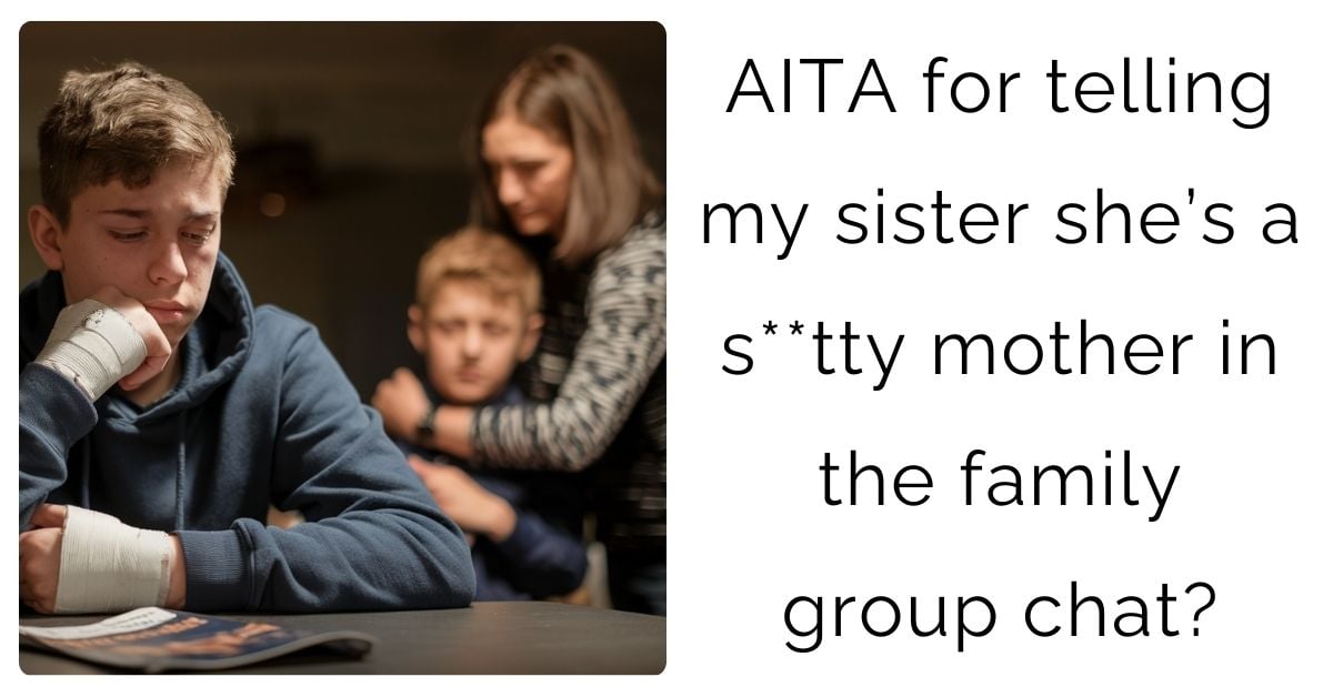 AITA for telling my sister she’s a s**tty mother in the family group chat?