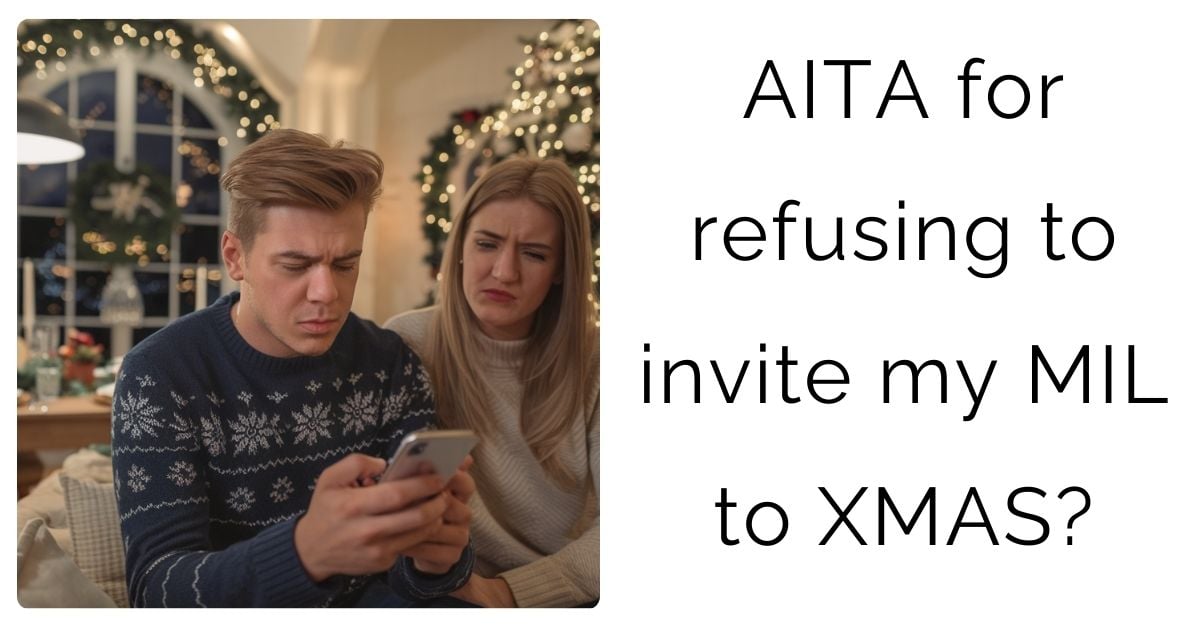 AITA for refusing to invite my MIL to XMAS?