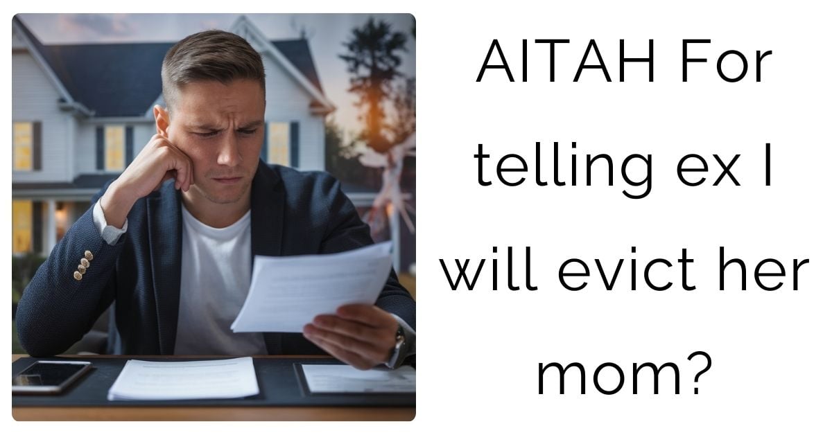 AITAH For telling ex I will evict her mom?