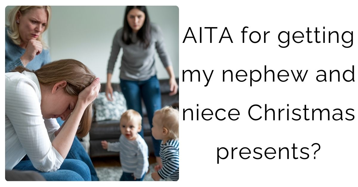 AITA for getting my nephew and niece Christmas presents?