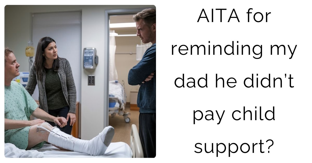 AITA for reminding my dad he didn’t pay child support?