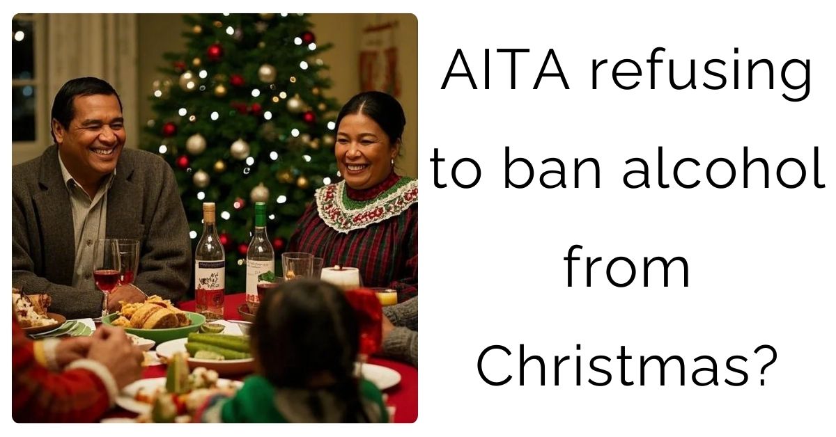 AITA refusing to ban alcohol from Christmas?