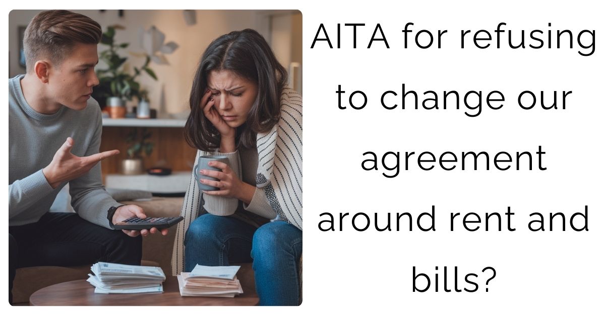 AITA for refusing to change our agreement around rent and bills?