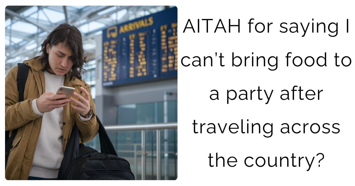 AITAH for saying I can’t bring food to a party after traveling across the country?