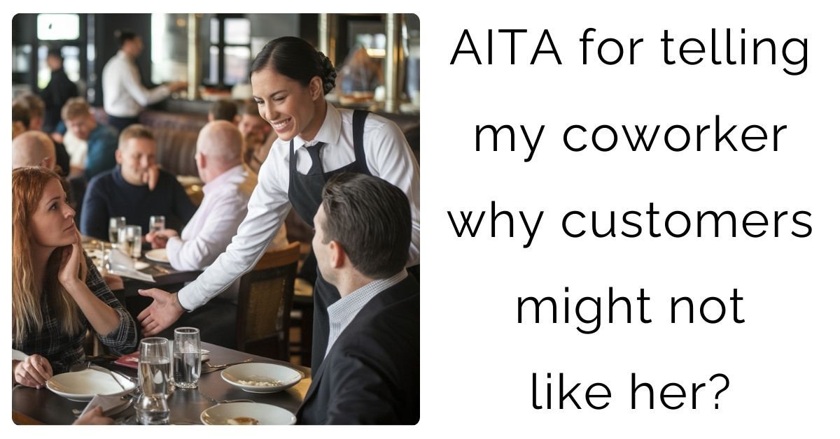 AITA for telling my coworker why customers might not like her?