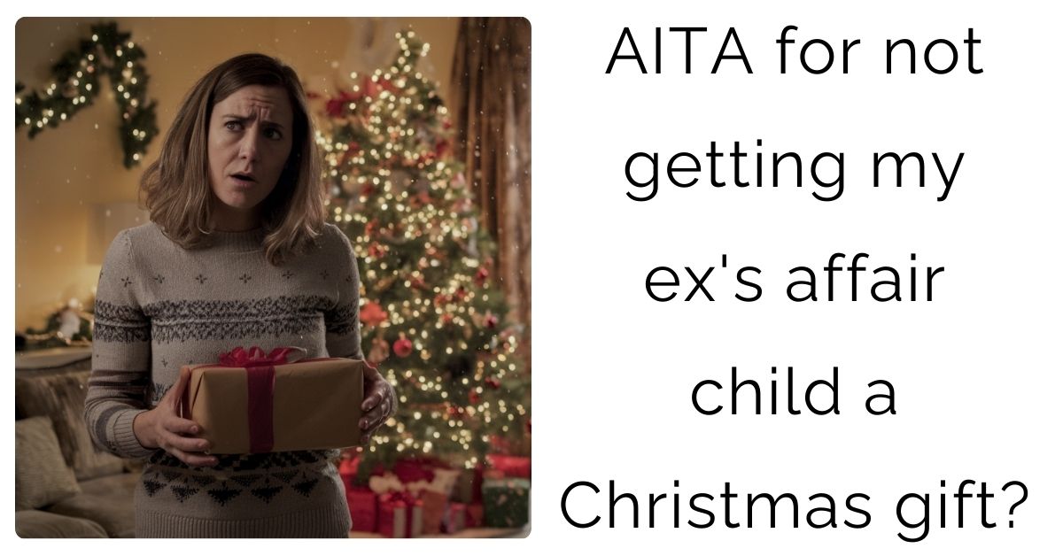 AITA for not getting my ex’s affair child a Christmas gift?