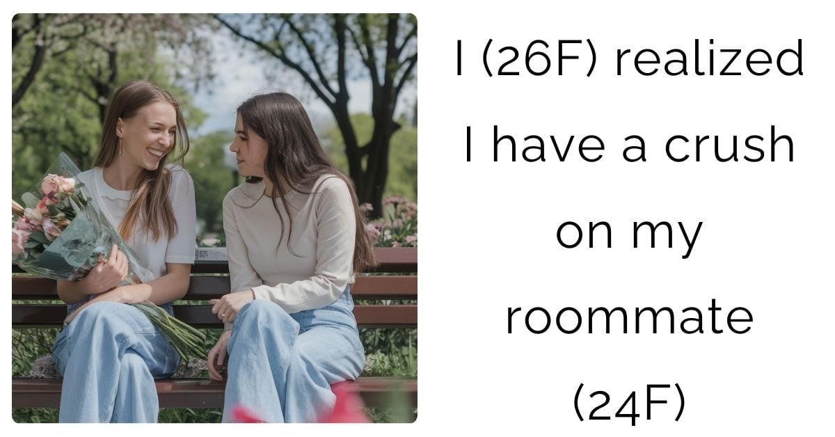 I (26F) realized I have a crush on my roommate (24F)