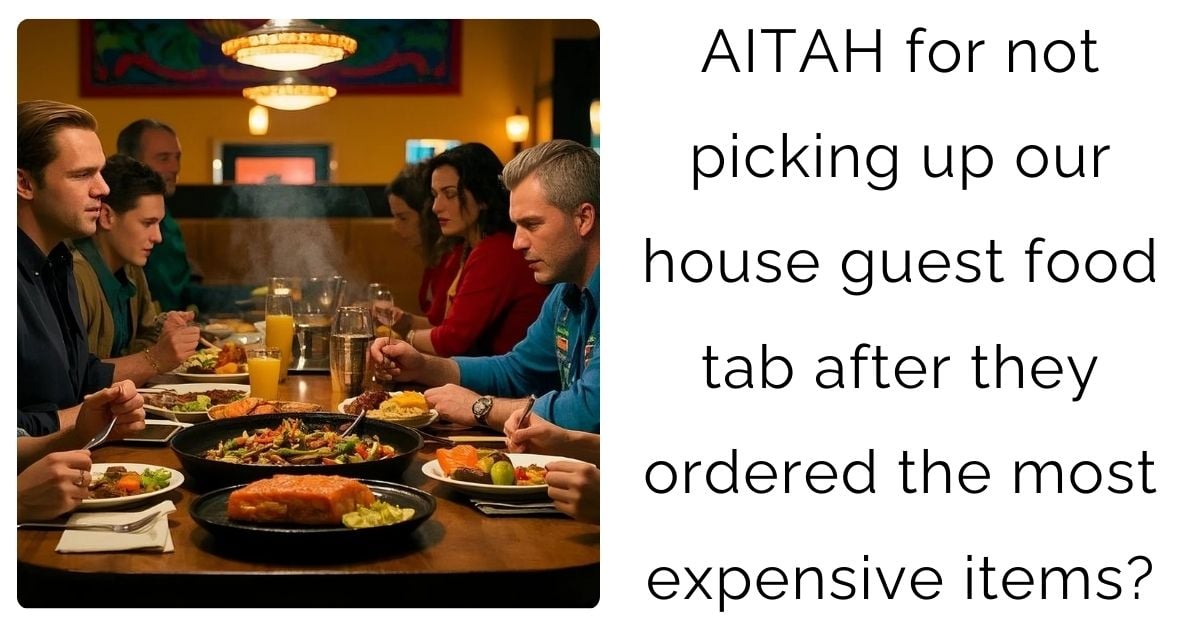 AITAH for not picking up our house guest food tab after they ordered the most expensive items?