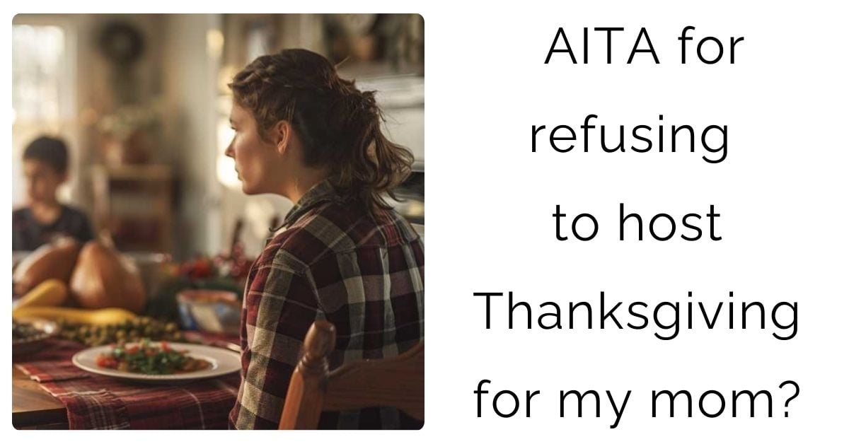 AITA for refusing to host Thanksgiving for my mom?