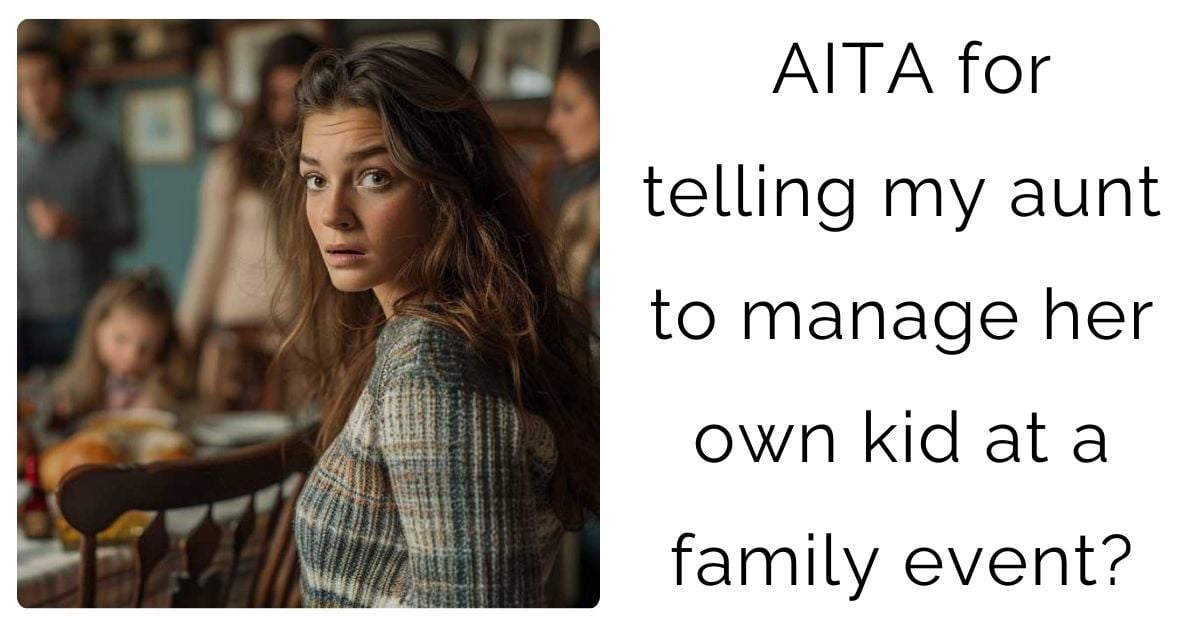 AITA for telling my aunt to manage her own kid at a family event?